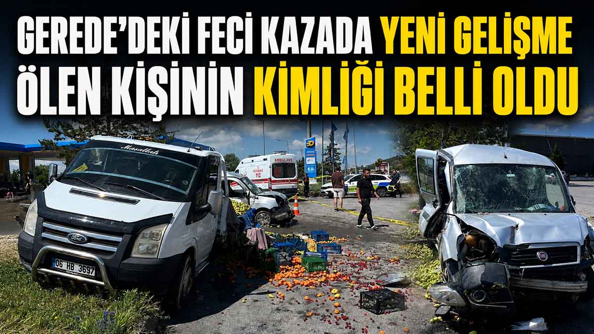 Gerede’deki Acı Kazada Yeni Gelişme2