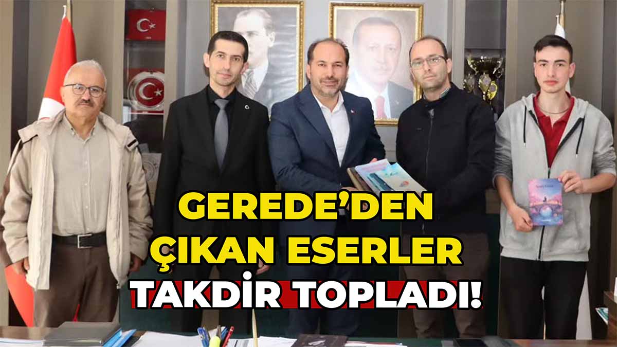 Gerede’den Çıkan Eserler Takdir Topladı