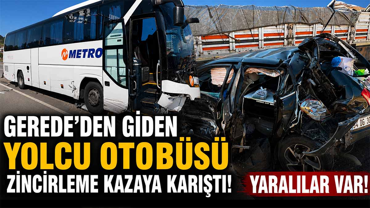 Gerede’den Giden Yolcu Otobüsü Zincirleme Kazaya Karıştı