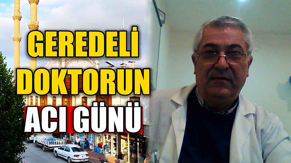 Geredeli Doktorun Acı Günü