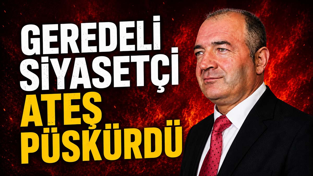 Geredeli Siyasetçi Yusuf Renkli Ateş Püskürdü