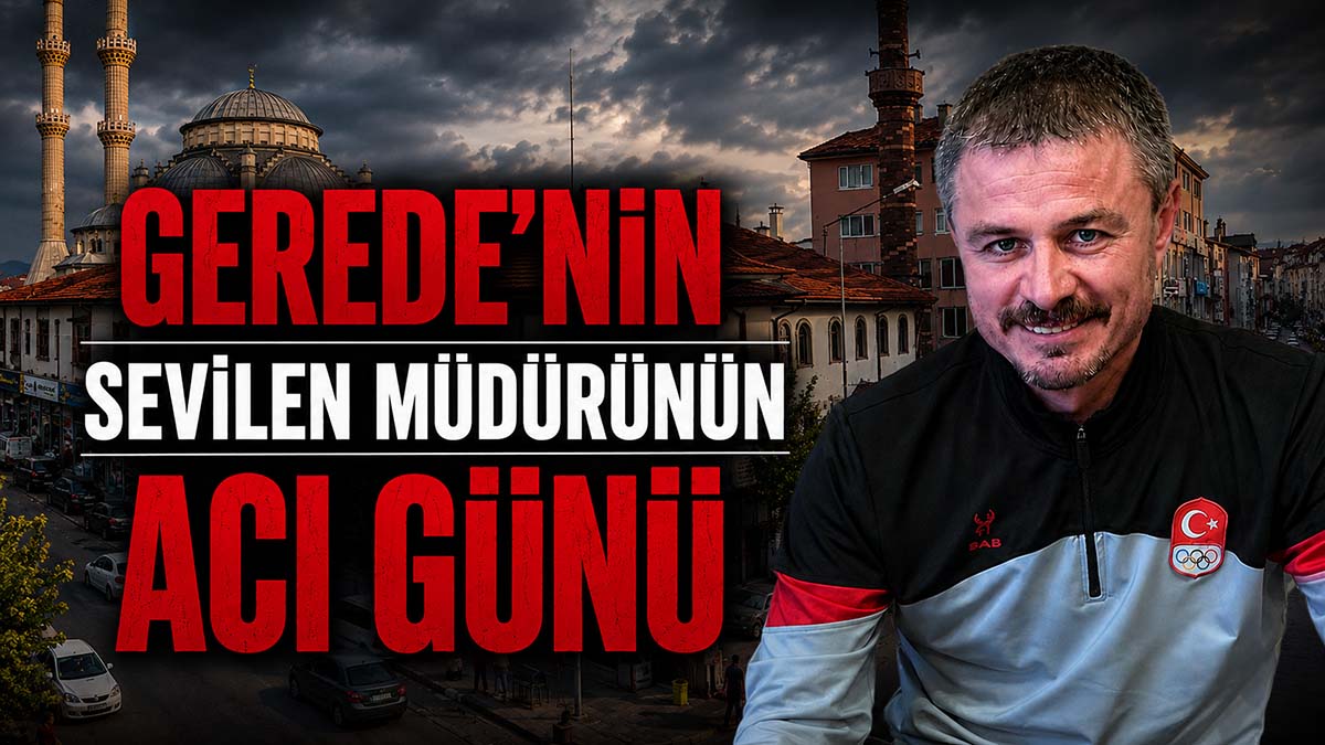 Gerede’nin Sevilen Müdürü ve Hocasının Acı Günü