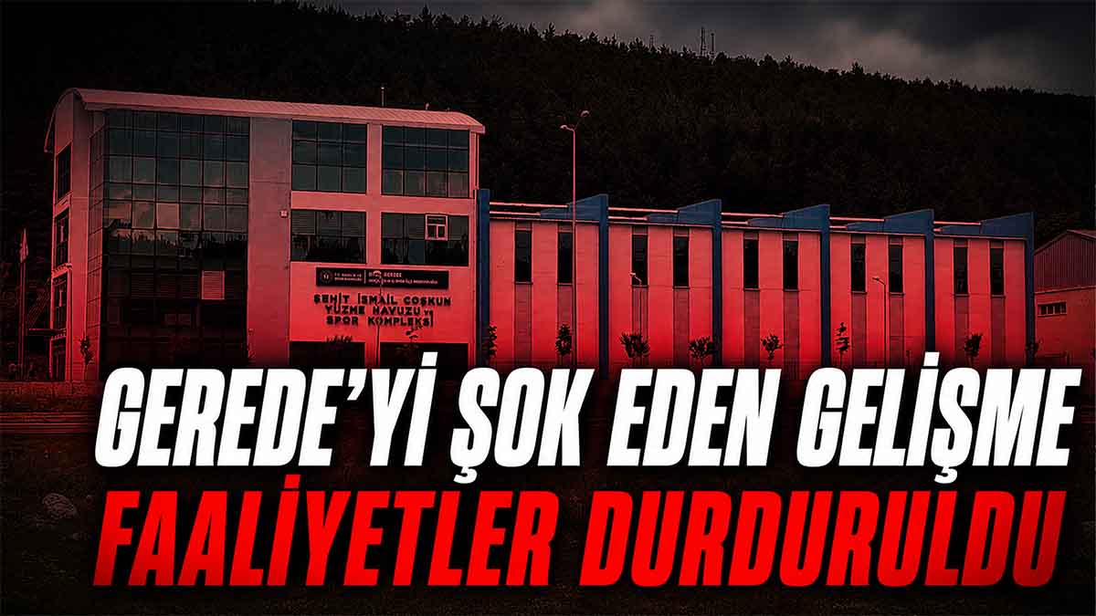 Gerede'yi Şok Eden Gelişme