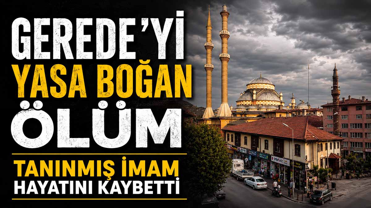 Gerede'yi Üzen Vefat