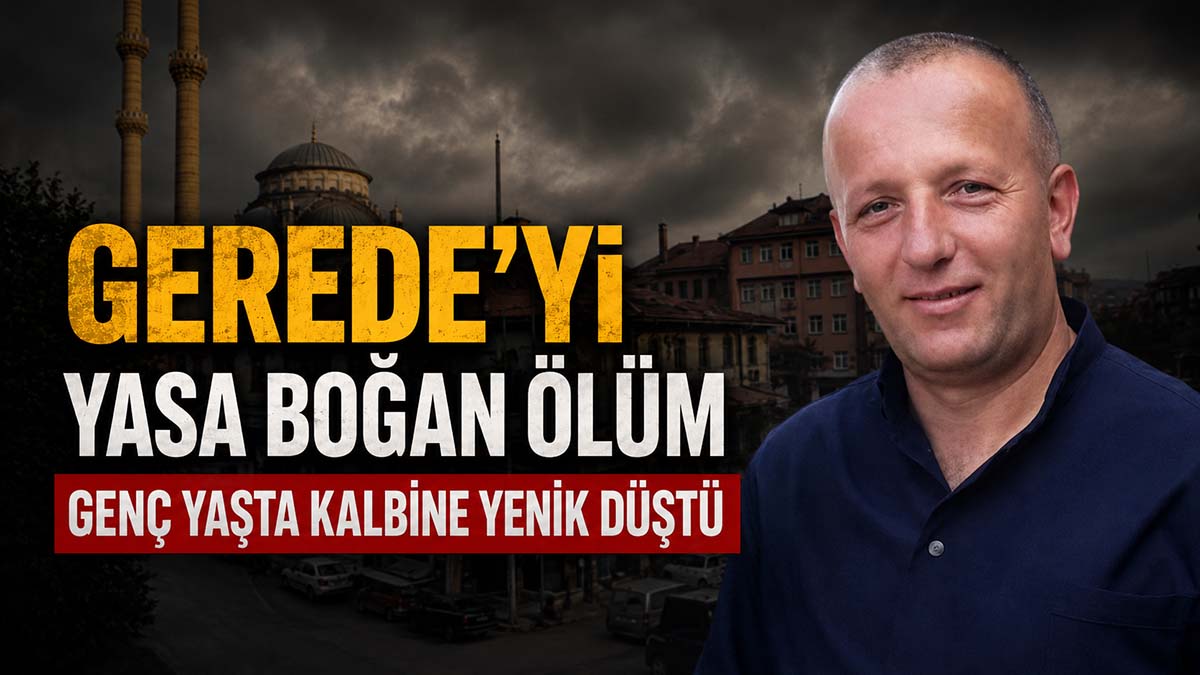 Gerede’yi Yasa Boğan Ölüm