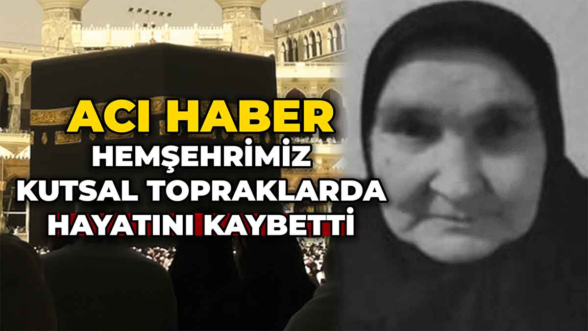 Hemşehrimiz Kutsal Topraklarda Hayatını Kaybetti