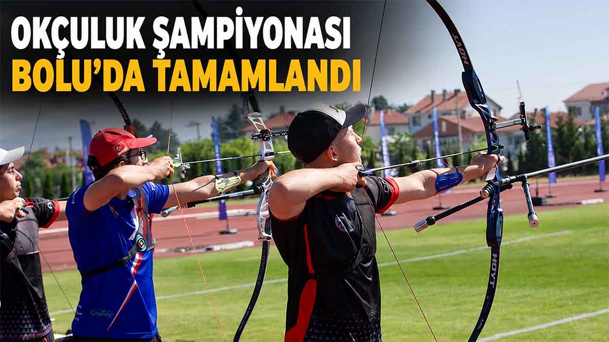 Okçuluk Şampiyonası Bolu’da Tamamlandı