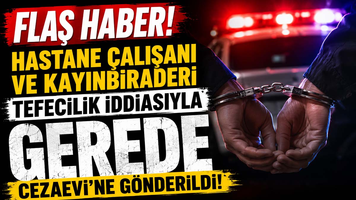 Tefecilik İddiasıyla Gerede Cezaevi'ne Gönderildi