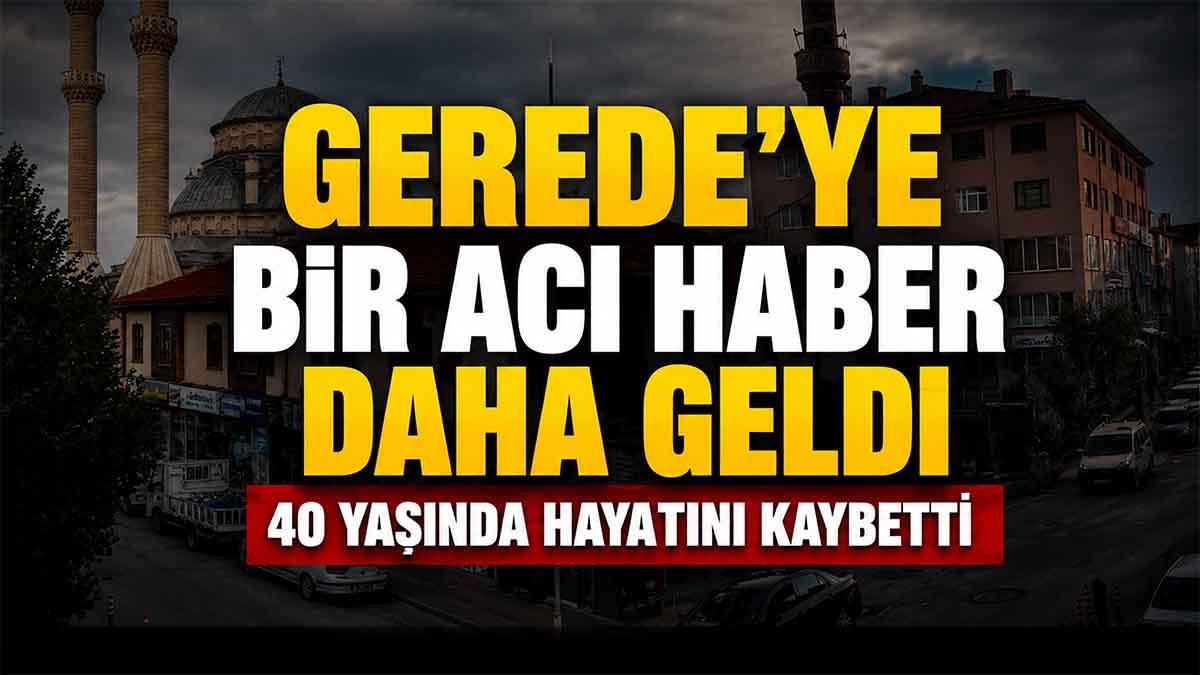 gerede acı haber