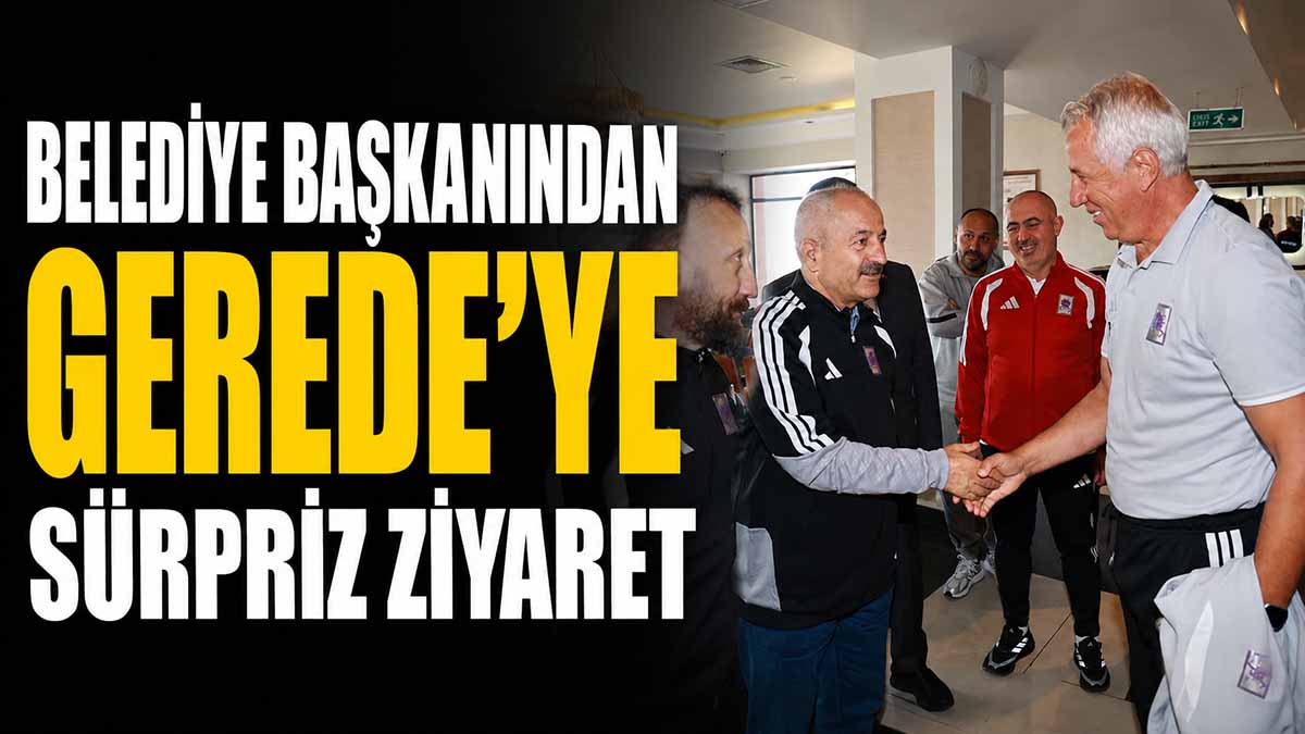 Belediye Başkanından Gerede’ye Sürpriz Ziyaret