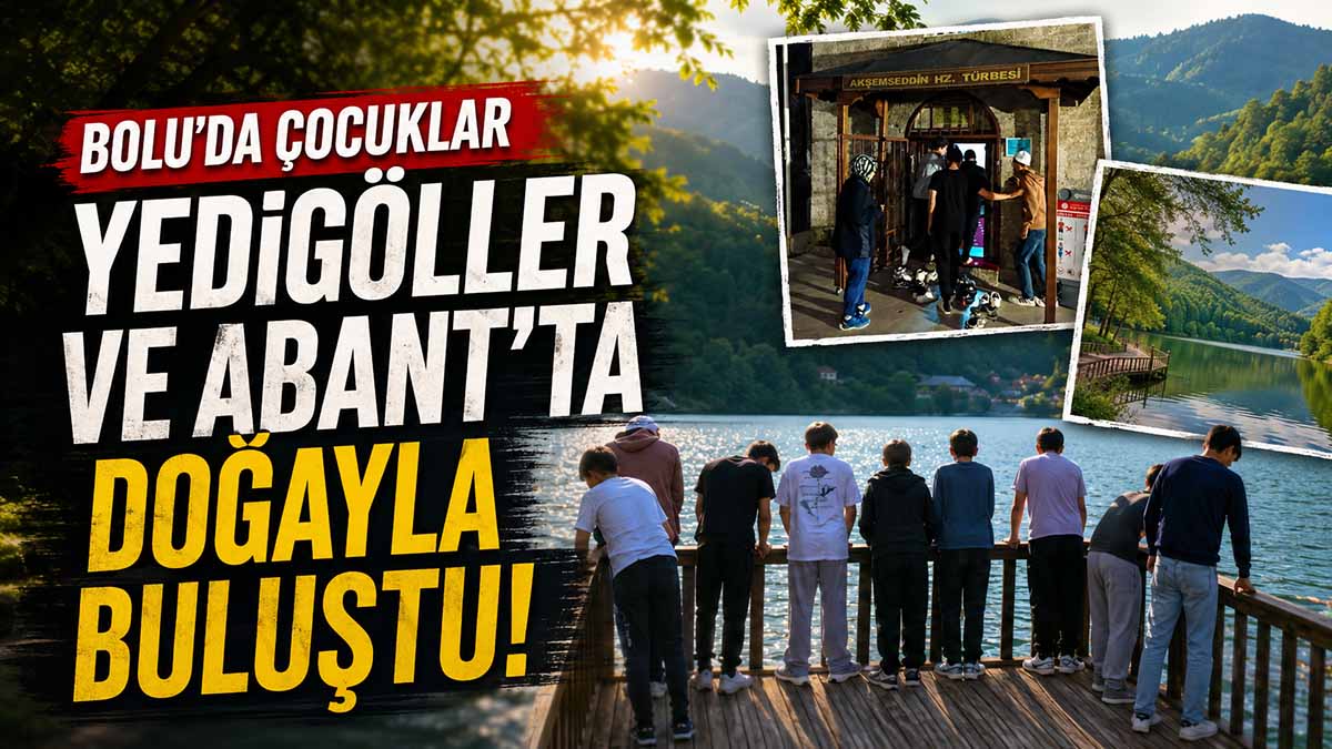 Bolu'da Çocuklar Yedigöller ve Abant’ta Doğayla Buluştu