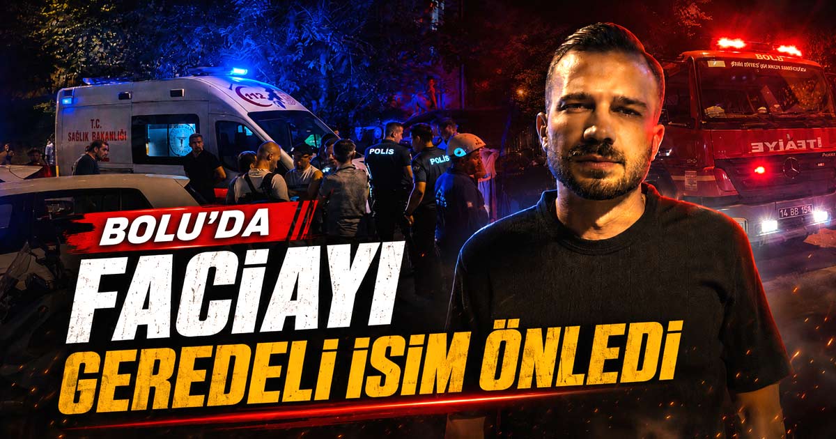 Bolu’da Faciayı Geredeli İsim Önledi