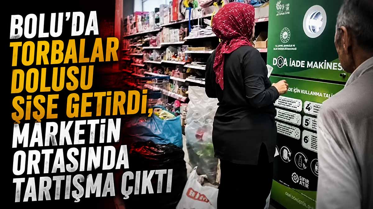 Bolu'da Torbalar Dolusu Şişe Getirdi, Marketin Ortasında Tartışma Çıktı