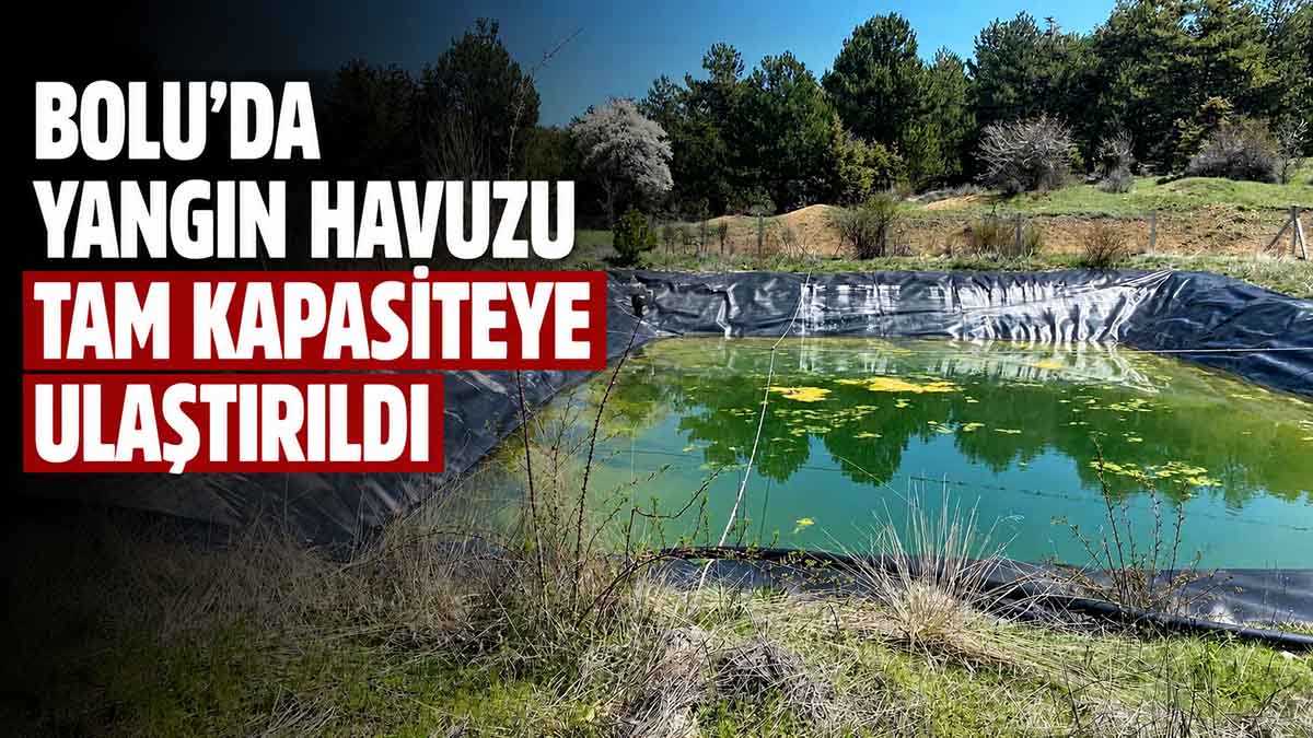 Bolu’da Yangın Havuzu Tam Kapasiteye Ulaştırıldı