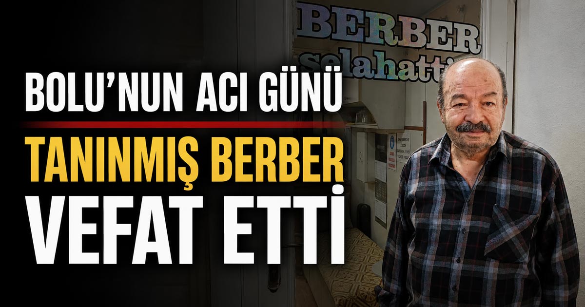 Bolulu Berber Selahattin Varlık Vefat Etti
