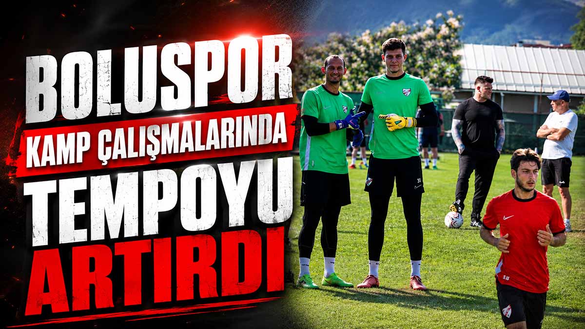 Boluspor Kamp Çalışmalarında Tempoyu Artırdı