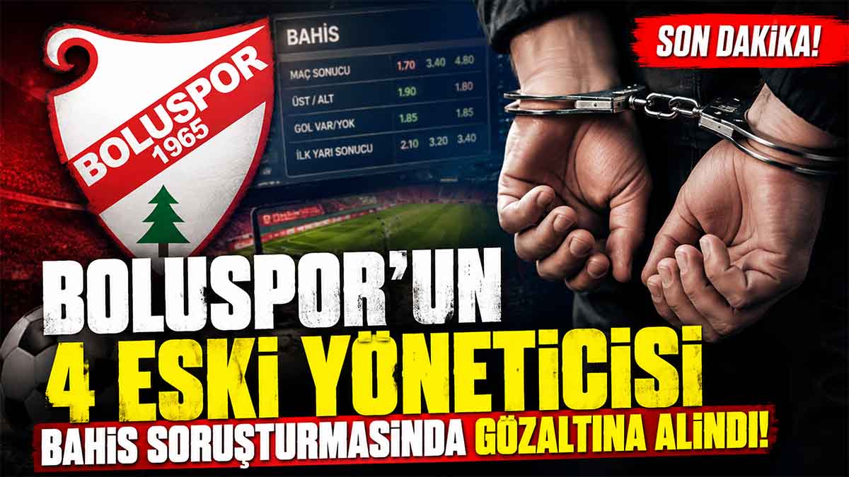 Boluspor’un 4 Eski Yöneticisi Bahis Soruşturmasında