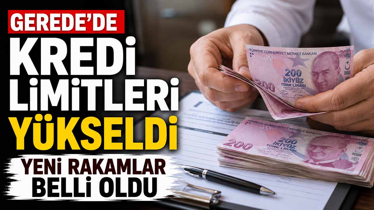 Gerede’de Kredi Limitleri Yükseldi