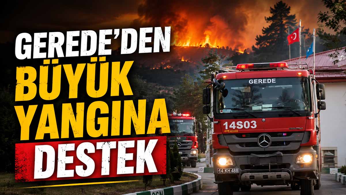 Gerede'den Büyük Yangına Destek
