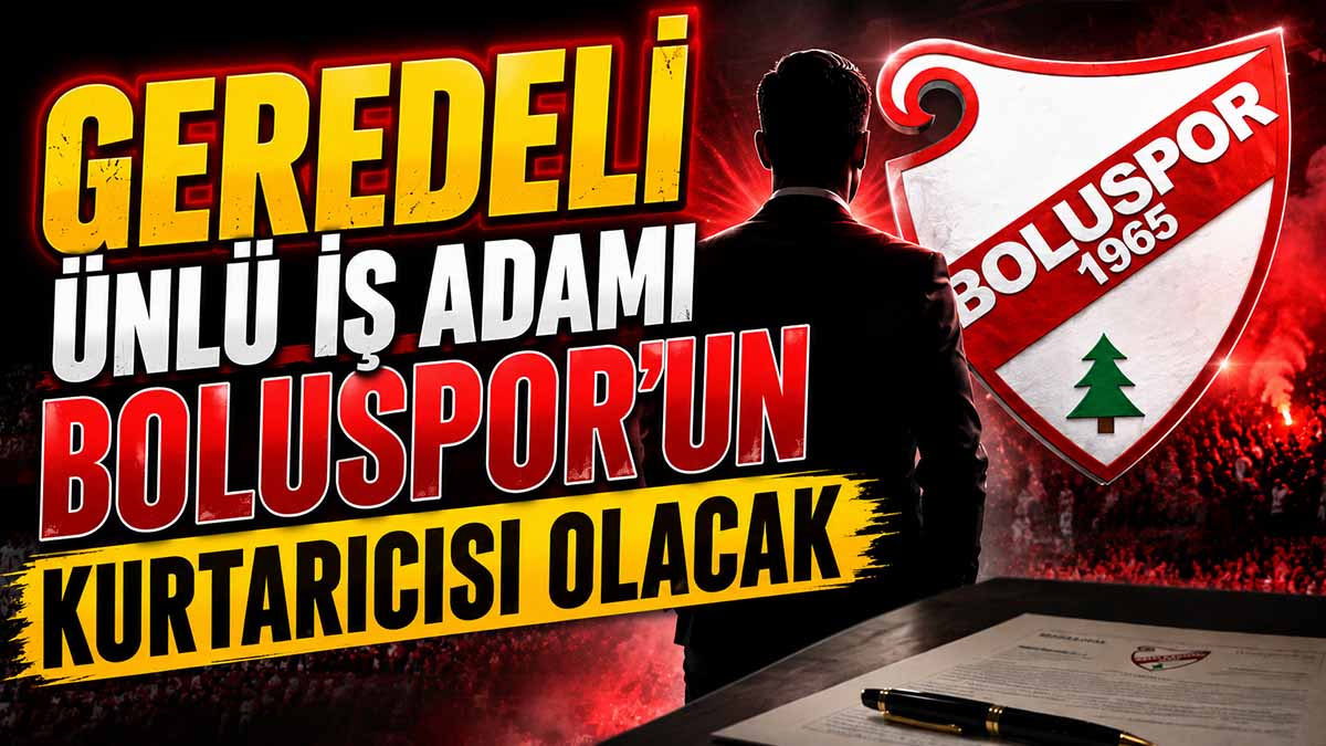 Geredeli Ünlü İş Adamı Boluspor'un Kurtarıcısı Olacak
