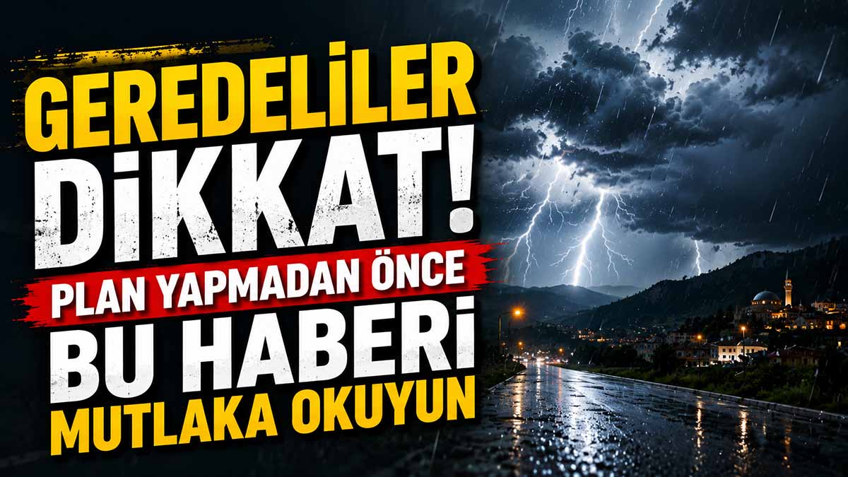 Geredeliler Dikkat!