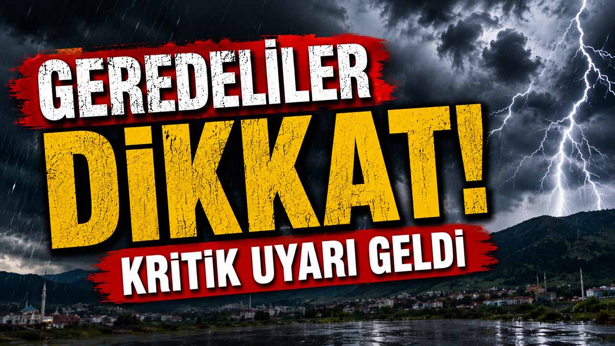 Geredeliler Dikkat! Kritik Uyarı Geldi