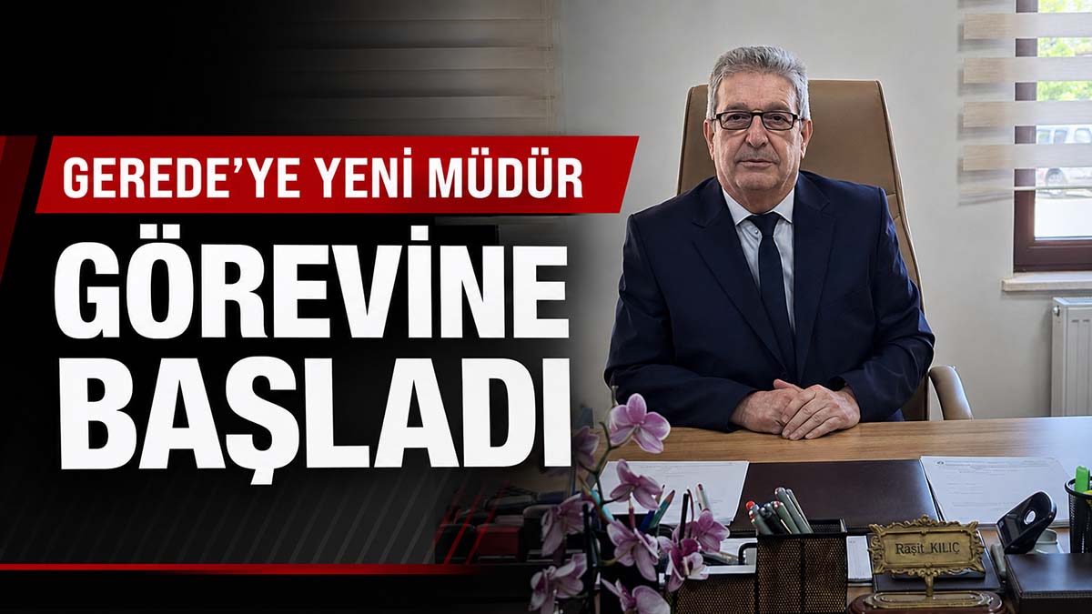 Gerede’ye Yeni Müdür