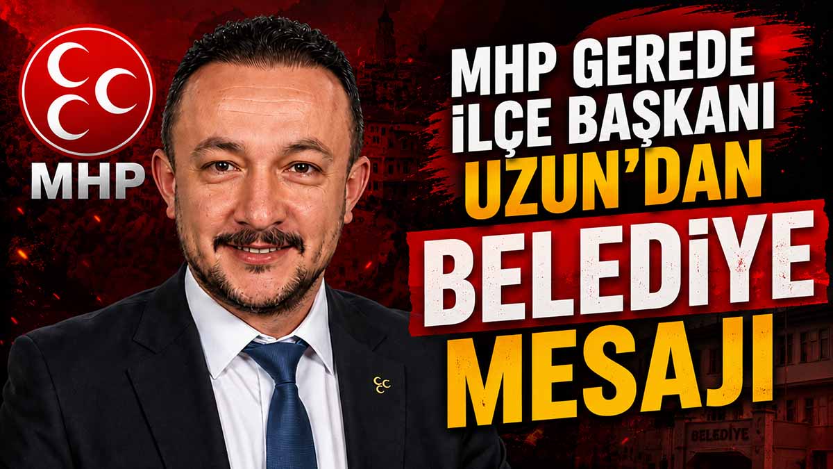 MHP Gerede İlçe Başkanı Uzun’dan Belediye Mesajı4