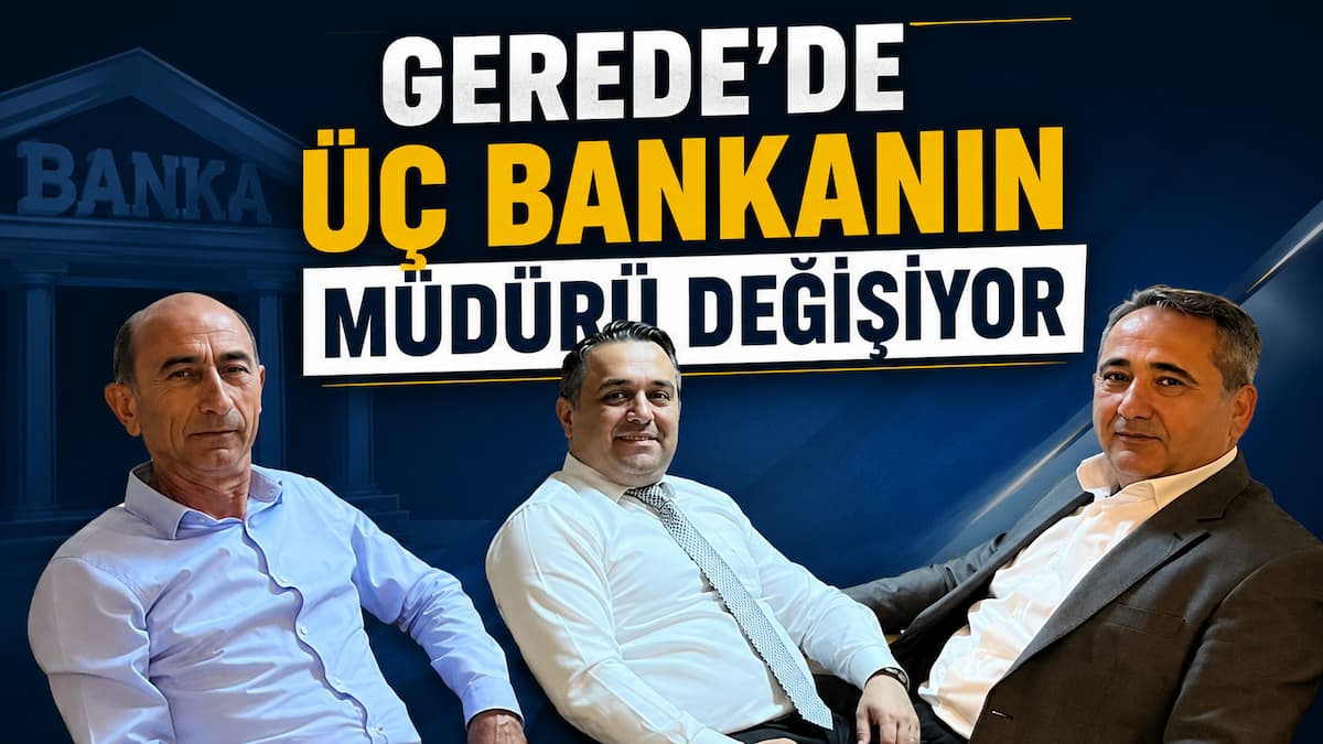 gerede banka müdürleri