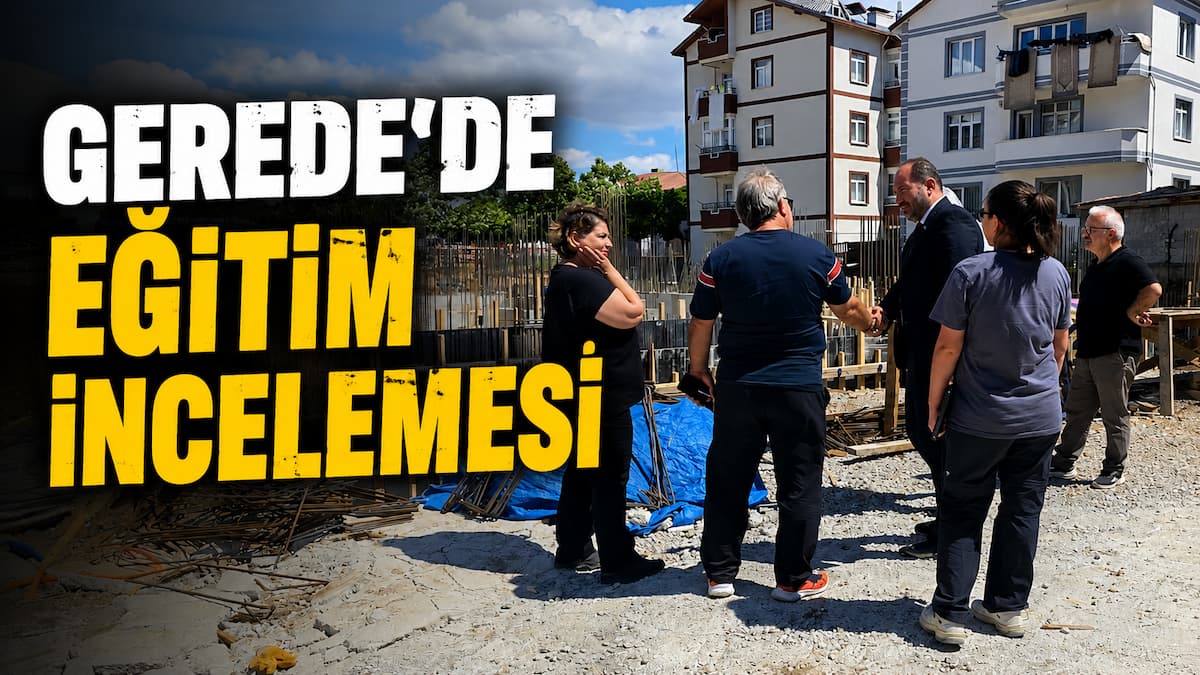 gerede okul inceleme