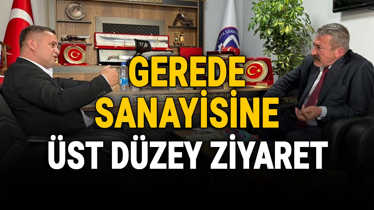 gerede sanayi ziyaret, ersin çelik ve hayrettin yıldırım
