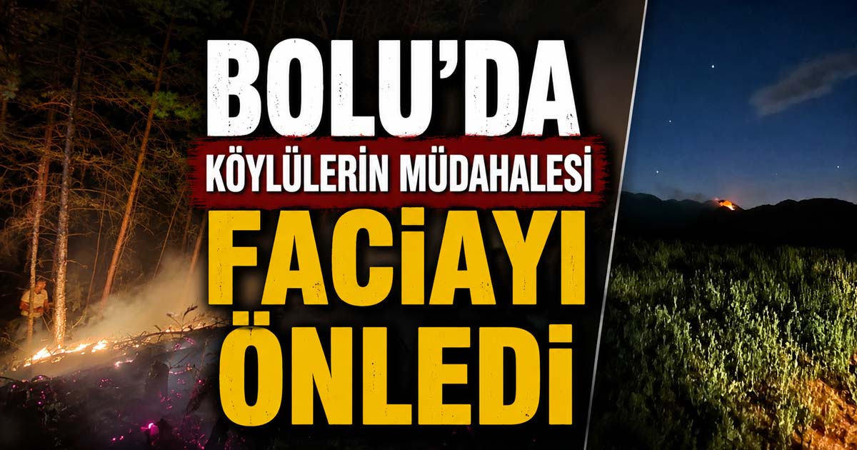 Bolu'da Köylülerin Müdahalesi Faciayı Önledi