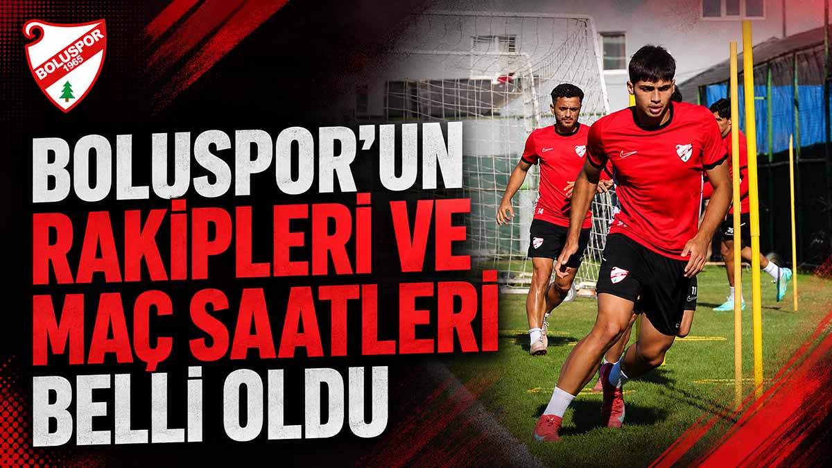 Boluspor’un Rakipleri ve Maç Saatleri Belli Oldu