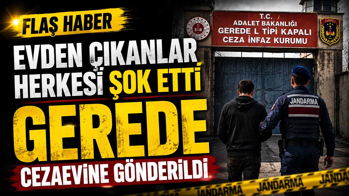 Gerede Cezaevine Gönderildi