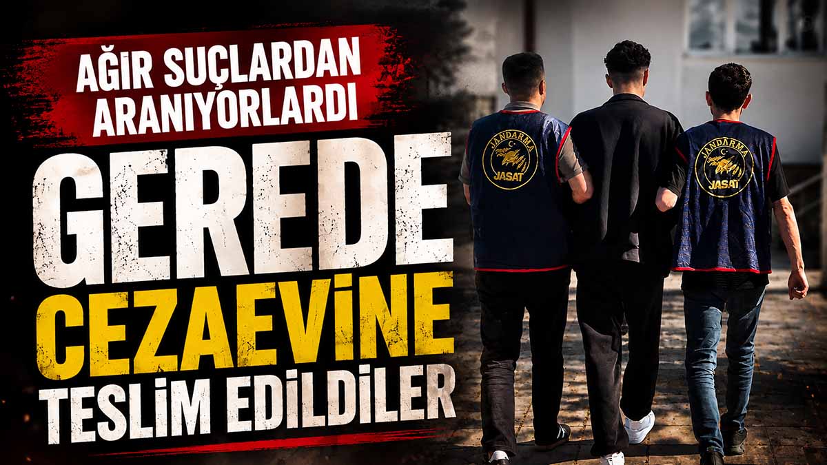 Gerede Cezaevine Teslim Edildiler