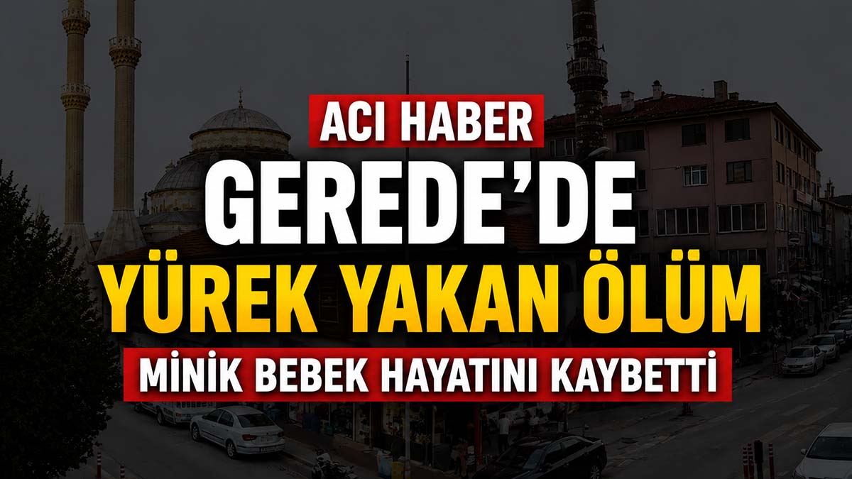 Gerede yürek yakan vefat