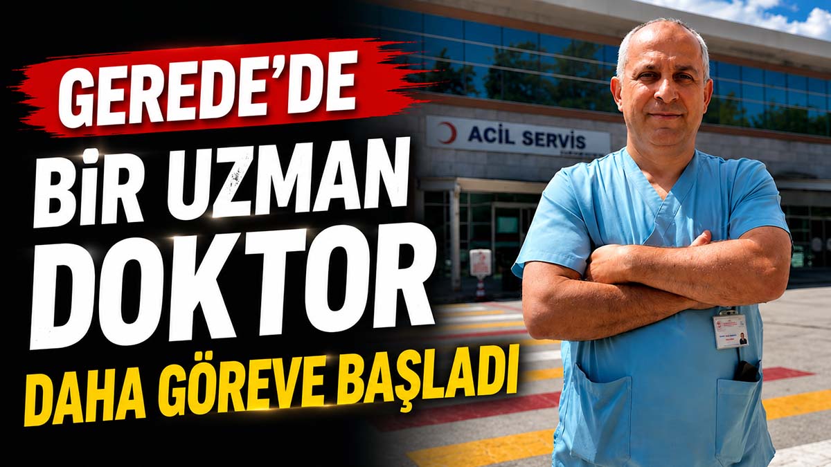 Gerede’de Bir Uzman Doktor Daha Göreve Başladı