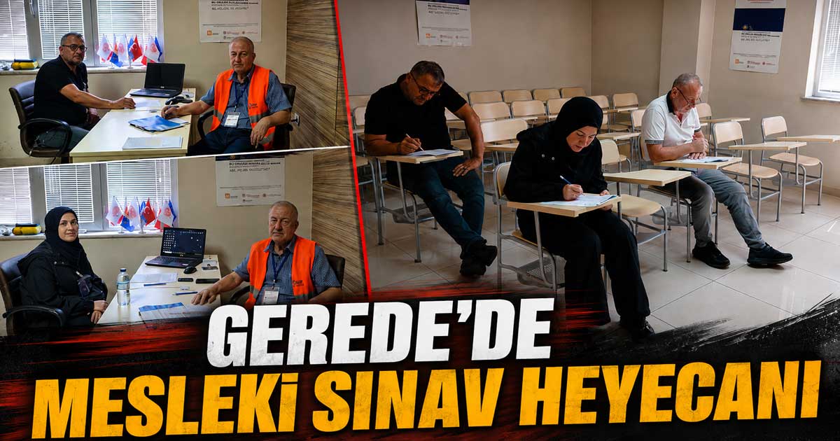 Gerede'de mesleki sınav heyecanı