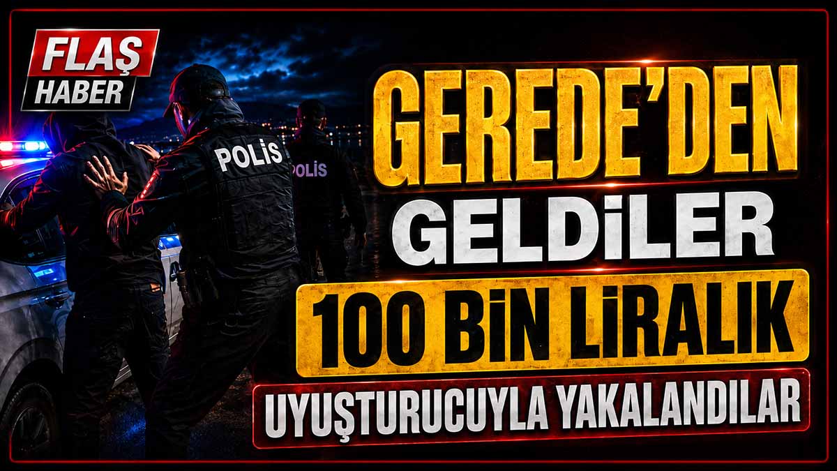 Gerede’den Geldiler 100 Bin Liralık Uyuşturucuyla Yakalandılar