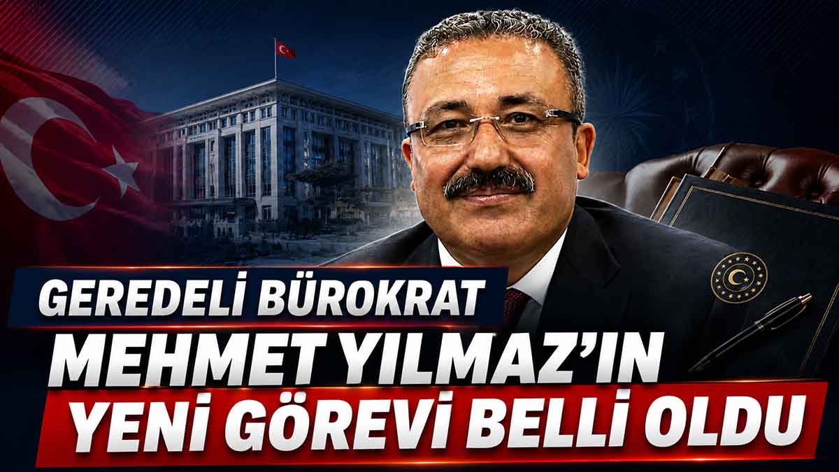 Geredeli Bürokrat Mehmet Yılmaz'ın Yeni Görevi Belli Oldu