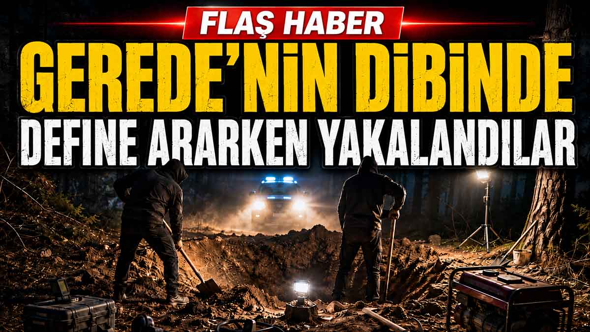 Gerede’nin Dibinde Define Ararken Yakalandılar