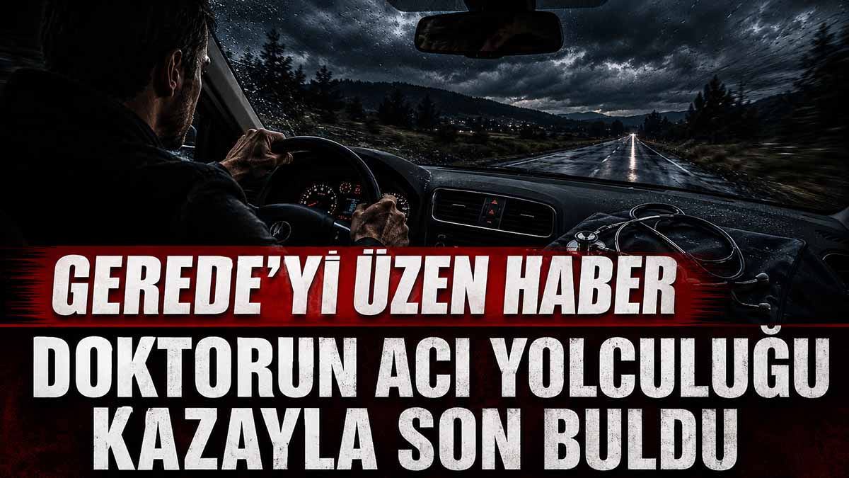 Gerede’yi Üzen Haber