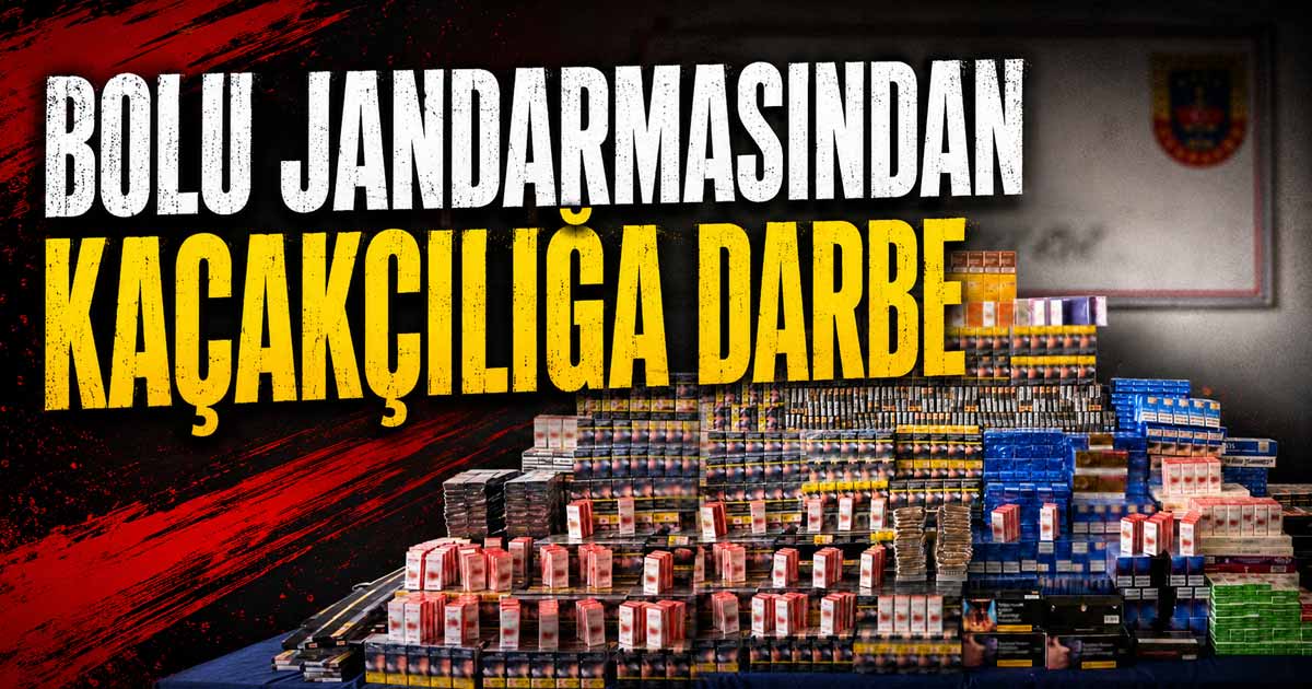 bolu jandarma sigara operasyonu 2026