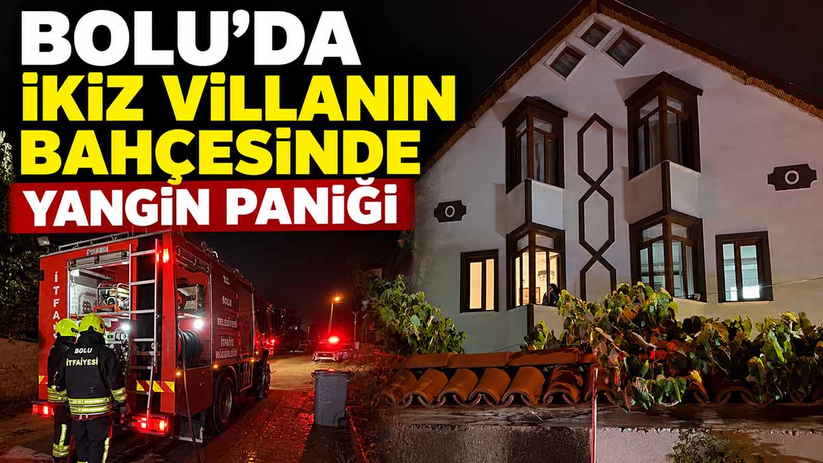 Bolu’da İkiz Villanın Bahçesinde Yangın Çıktı