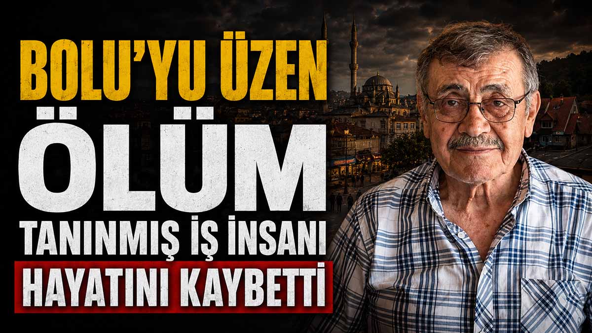 Bolu'da Tanınmış İş Adamı Hayatını Kaybetti