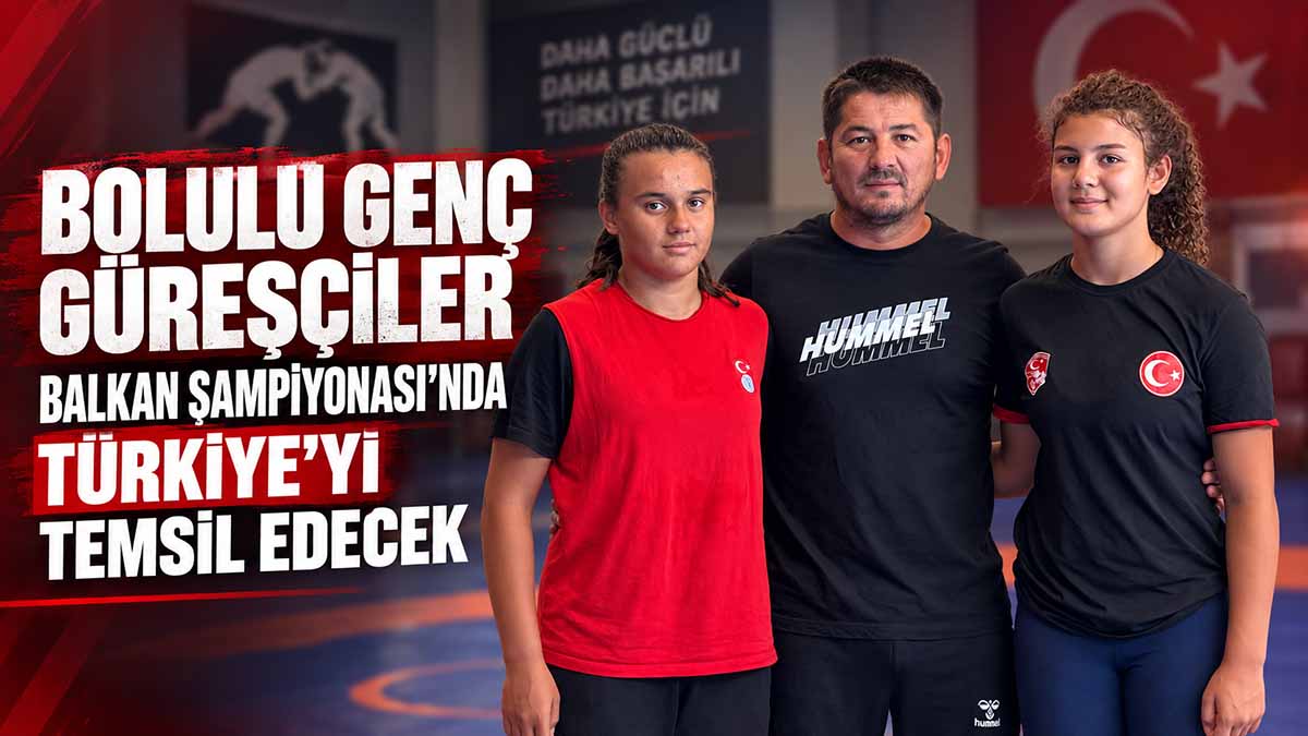 Bolulu Genç Güreşçiler Balkan Şampiyonası’nda Türkiye’yi Temsil Edecek