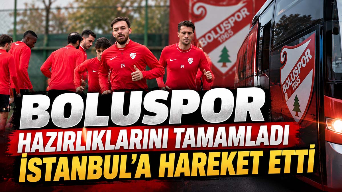 Boluspor Sarıyer Maçı İçin İstanbul’a Gitti