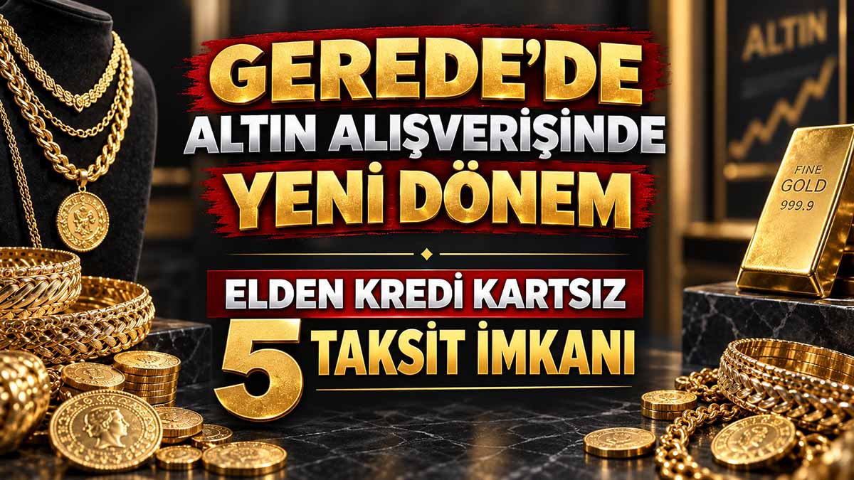GEREDE ALTIN YENİ DÖNEM