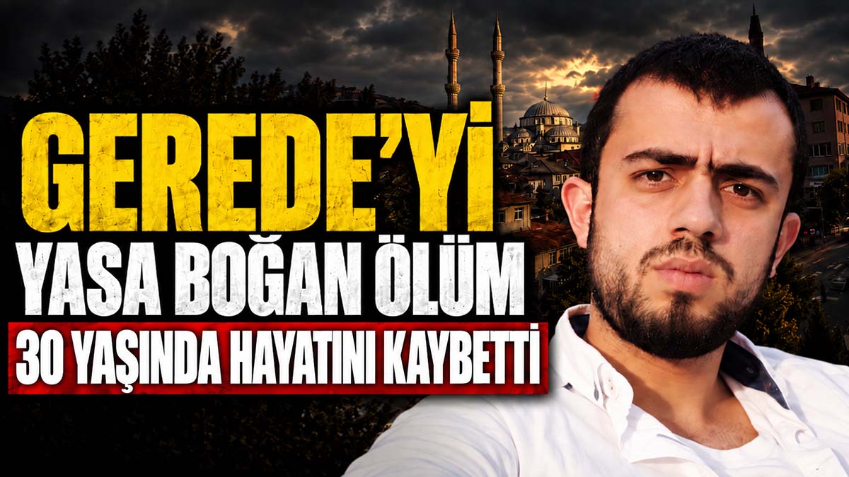 GEREDE'Yİ YASA BOĞAN VEFAT MUSTAFA BAŞYİĞİT
