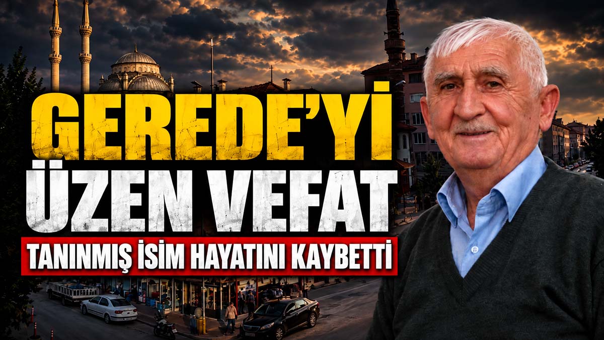 Gerede'yi Üzen Vefat